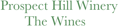  Prospect Hill Winery 
        The Wines