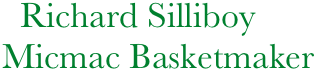 Richard Silliboy
  Micmac Basketmaker