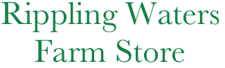 Rippling Waters
    Farm Store