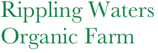 Rippling Waters
Organic Farm