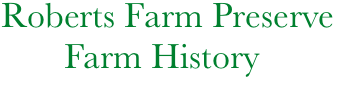  Roberts Farm Preserve
        Farm History