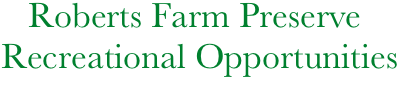 Roberts Farm Preserve
    Recreational Opportunities