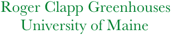 Roger Clapp Greenhouses
           University of Maine