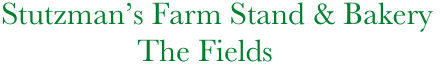     Stutzman’s Farm Stand & Bakery
                     The Fields