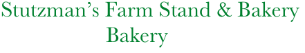     Stutzman’s Farm Stand & Bakery
                       Bakery