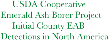      USDA Cooperative Emerald Ash Borer Project
     Initial County EAB
Detections in North America
            