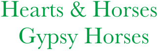 Hearts & Horses 
   Gypsy Horses

