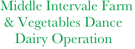 Middle Intervale Farm
 & Vegetables Dance
    Dairy Operation