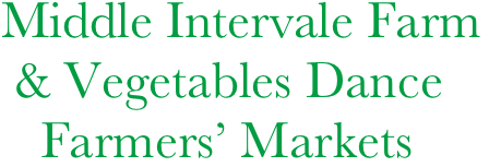 Middle Intervale Farm
 & Vegetables Dance
   Farmers’ Markets
