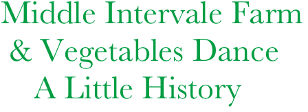 Middle Intervale Farm
 & Vegetables Dance
    A Little History