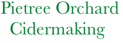      Pietree Orchard
       Cidermaking