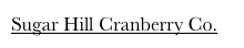 Sugar Hill Cranberry Co.
