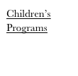 Children’s
Programs